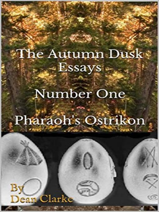 Title details for The Autumn Dusk Essays Number One Pharaoh's Ostrikon by Dean Clarke - Wait list